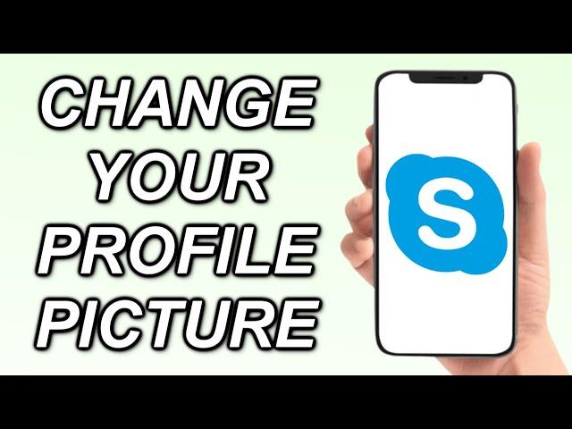 How To Change Profile Picture On Skype