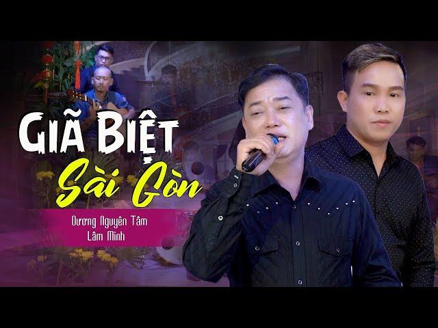 Giã Biệt Sài Gòn - Dương Nguyên Tâm & Lâm Minh | Song Ca Giọng Hát Ai Từng Nghe Sẽ Nhớ Mãi