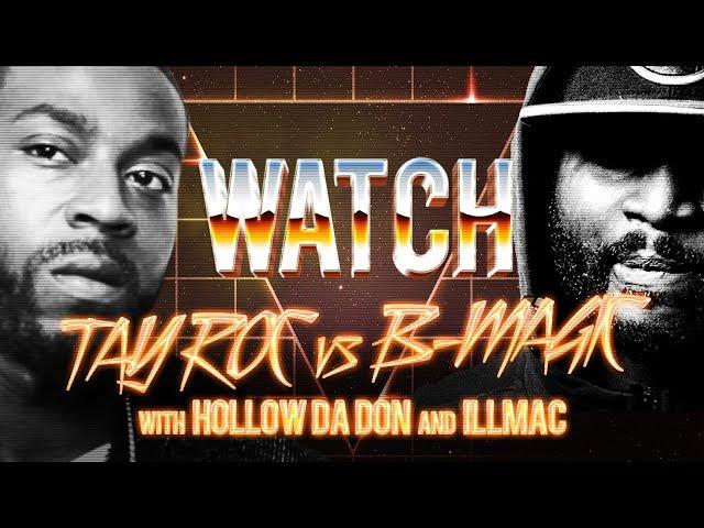 WATCH: TAY ROC vs B-MAGIC with HOLLOW DA DON and ILLMAC