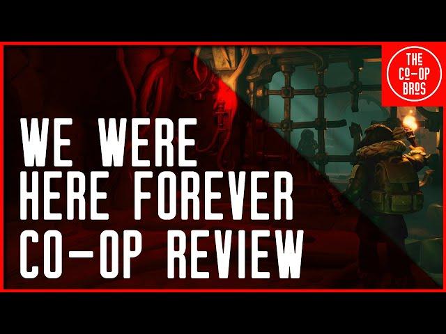 We Were Here Forever Co-Op Review | Okay But Not For Us