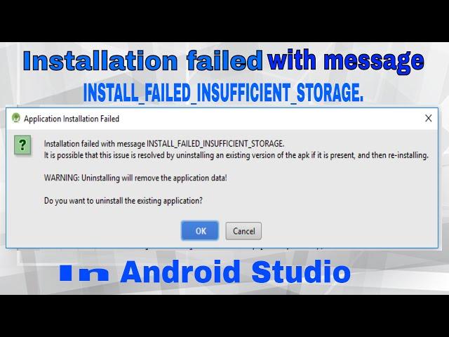 Installation failed with message INSTALL_FAILED_INSUFFICIENT_STORAGE in Android Studio.