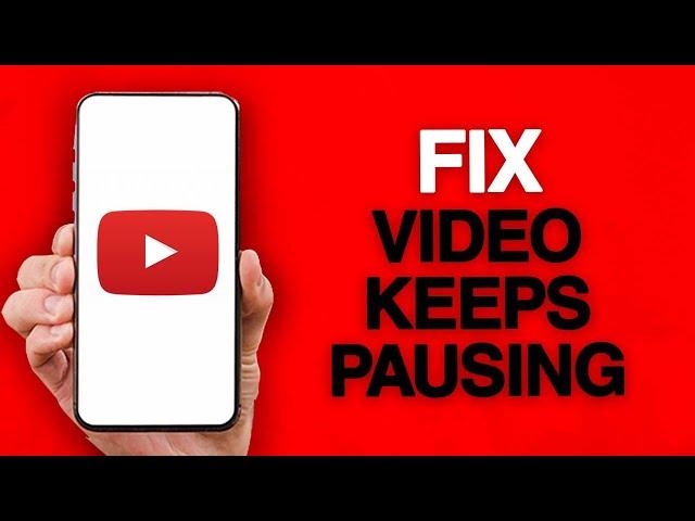 How To Fix And Solve Youtube App Video Keeps Pausing