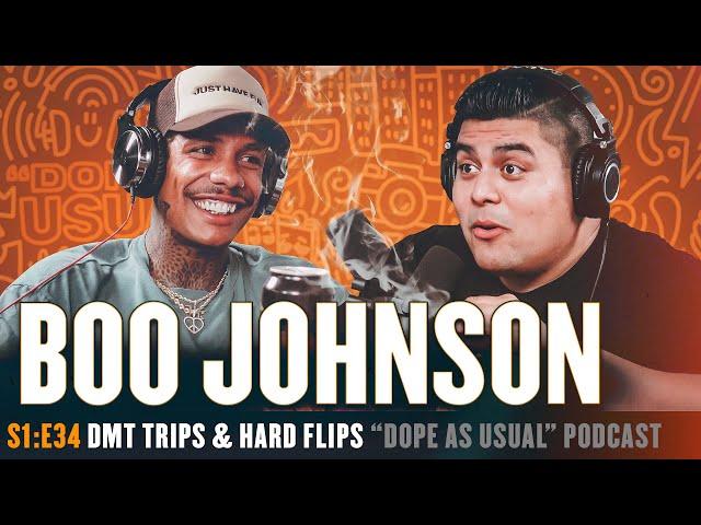 DMT Trips & Hard Flips w/ Boo Johnson | Hosted By Dope As Yola