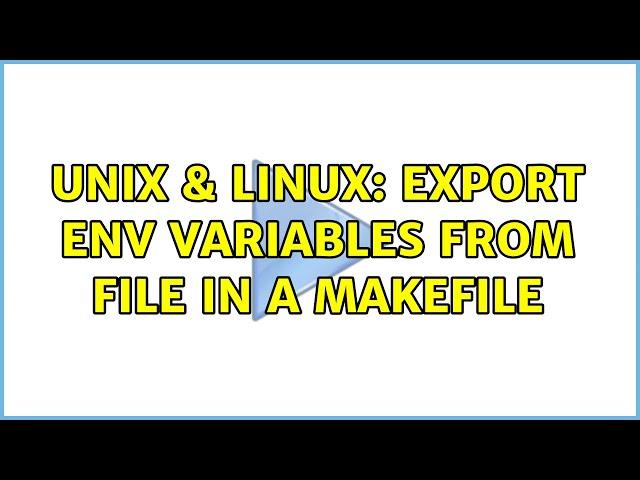 Unix & Linux: export env variables from file in a makefile