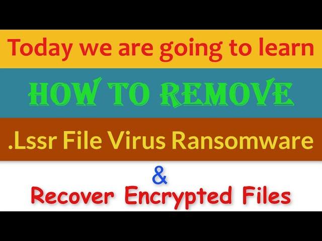 Lssr Virus (.Lssr File) Ransomware Removal and Decrypt .Lssr Files