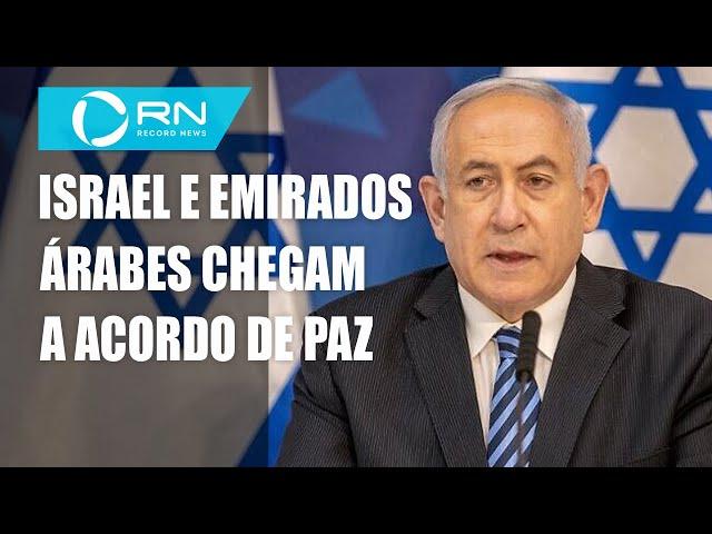 Israel e Emirados Árabes chegam a acordo de paz