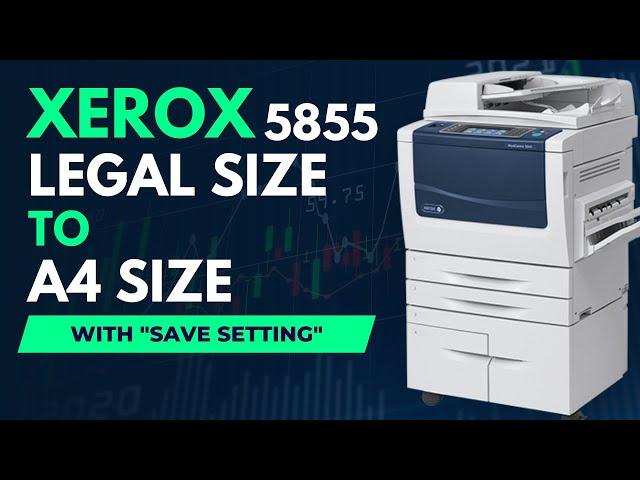 Xerox 5855 legal to A4 copy