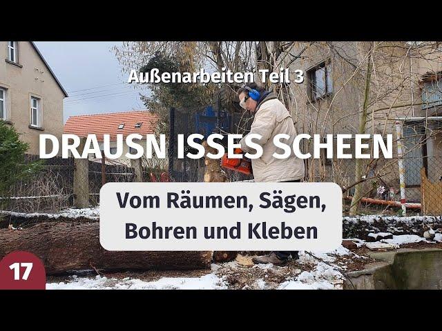 Außenarbeiten Teil 3 - Vom Räumen, Sägen, Bohren und Kleben - Häuslbau auf Sächsisch Ep.17