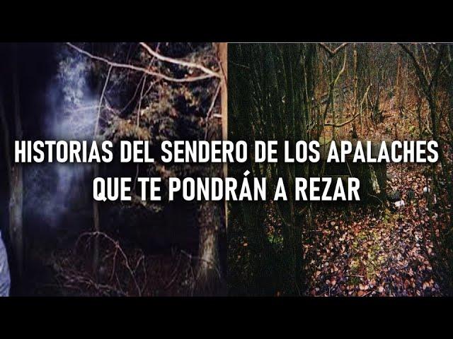 HISTORIAS DEL SENDERO DE LOS APALACHES QUE TE PONDRÁN A REZAR