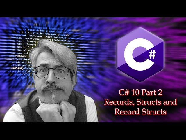 C# 10 Part 2 - Records, Structs and Record Structs