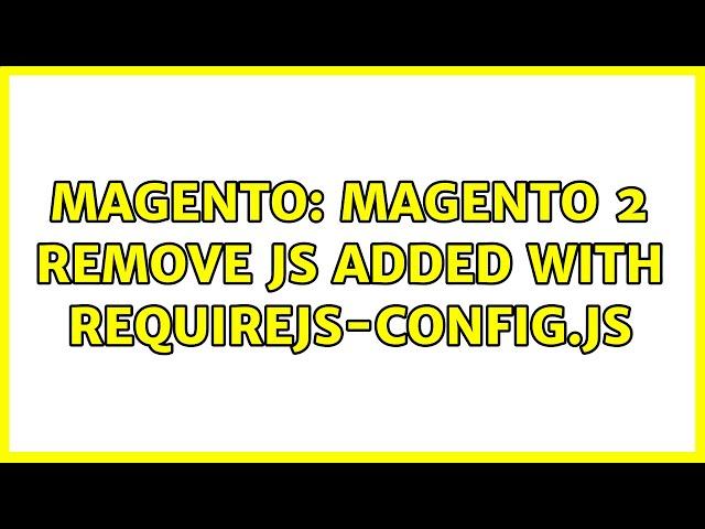 Magento: Magento 2 Remove JS added with requirejs-config.js