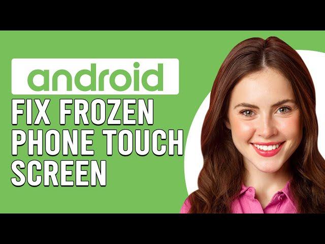 How To Fix Frozen Phone Touch Screen Android (How Do You Unfreeze Touch Screen On Android Phone?)