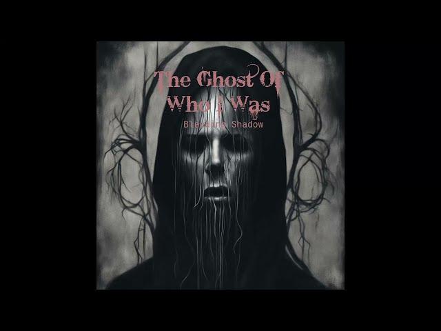 Bleeding Shadow - The Ghost of Who I Was (Official Music)