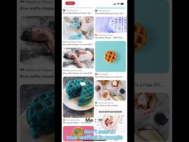 “Don’t search blue waffles in google” 