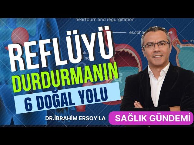 REFLÜYÜ DURDURMANIN 6 DOĞAL YOLU