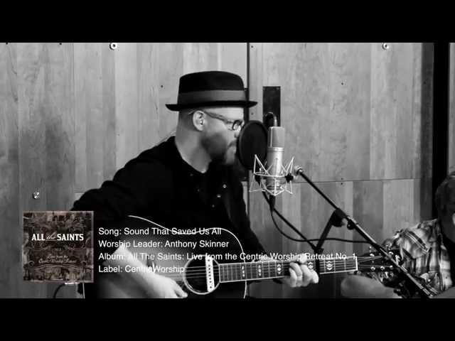 Anthony Skinner - "The Sound That Saved Us All" (Live From CentricWorship Retreat)