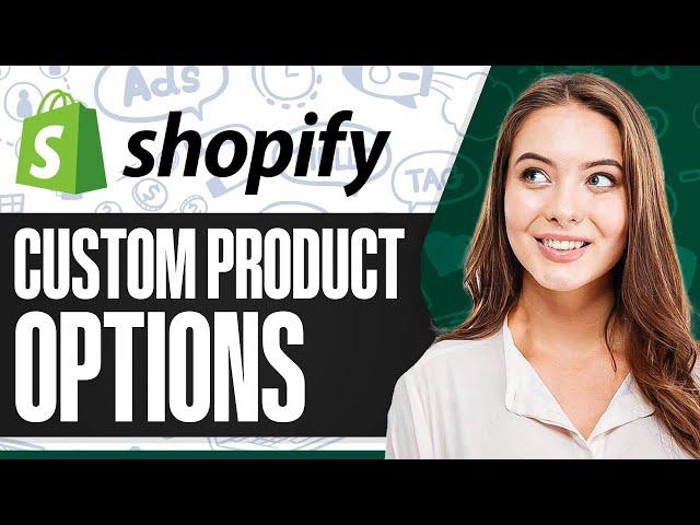 How To Create Custom Product Options For Customizable Products In Shopify Without An App (2025)