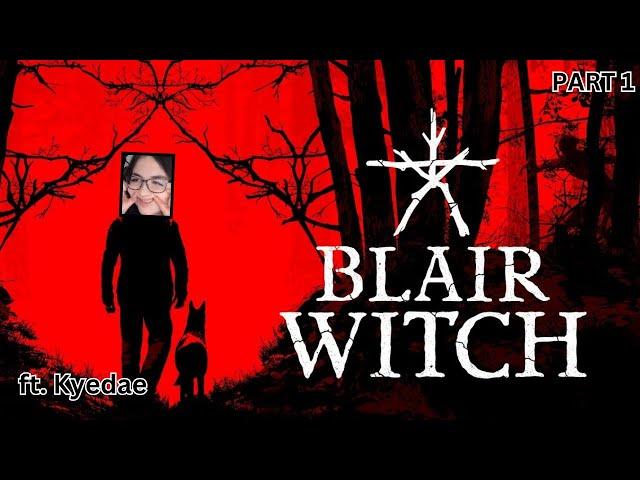 Kyedae Plays BLAIR WITCH (PART 1)