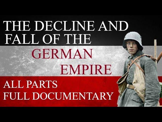 The Decline and Fall of the German Empire: Full Documentary | All Parts