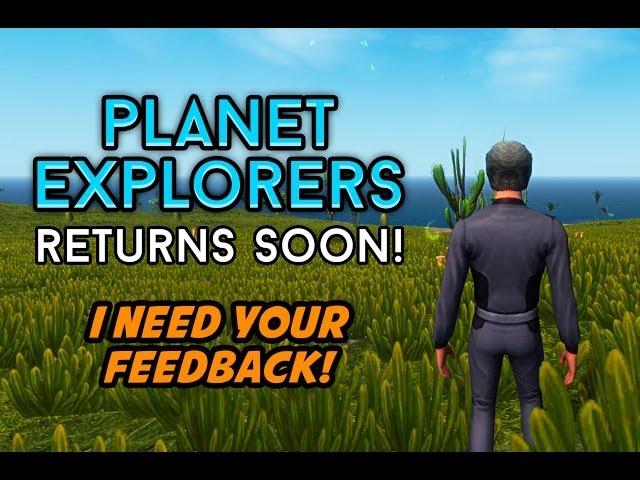 Planet Explorers Returns to Weemcast! [Feedback Request]