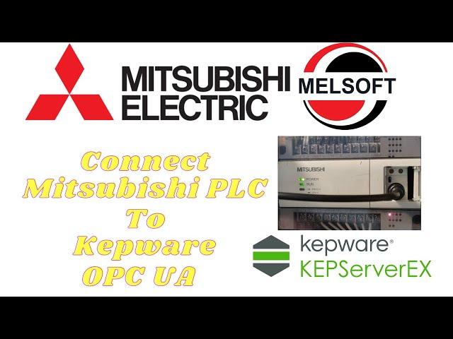 How to connect mitsubishi PLC to Kepware OPC UA server