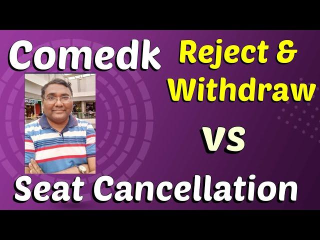 Is COMEDK Counselling Worth It? seat cancellation, refund