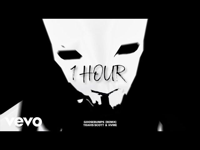 Travis Scott, HVME - Goosebumps Remix (1 Hour)