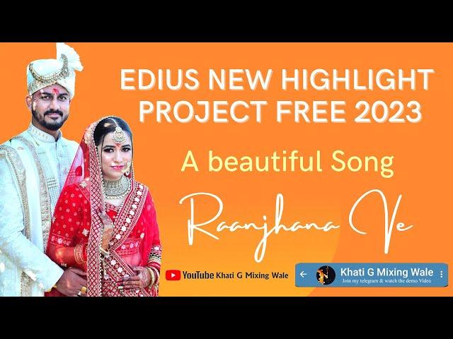 Edius Free Highlight Project 2023 / Song Raanjhana Ve / Edius Highlight Project 2022-2023 /8/9/10