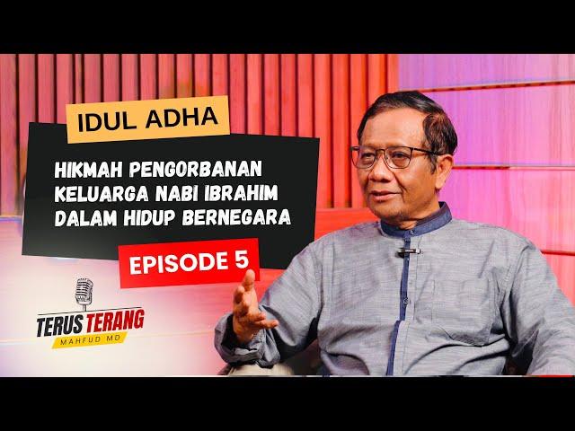 TERUS TERANG MAHFUD MD - EPISODE 5 - HIKMAH PENGORBANAN KELUARGA NABI IBRAHIM DALAM HIDUP BERNEGARA