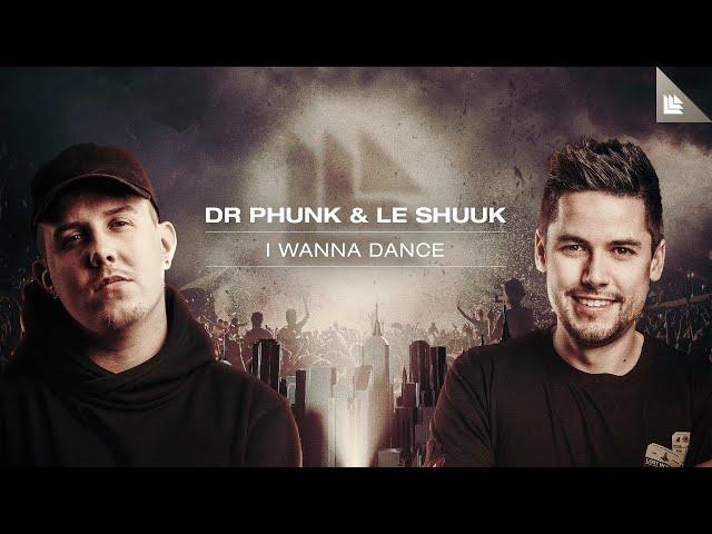 Dr Phunk & Le Shuuk - I Wanna Dance