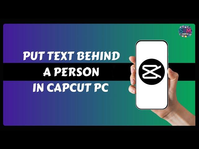 How to Put Text Behind a Person in Capcut PC