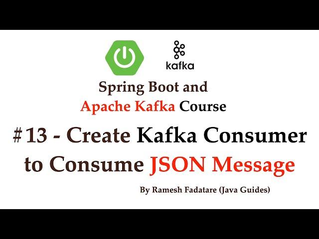 Spring Boot + Apache Kafka Tutorial - #13 - Create Kafka Consumer to Consume JSON Message