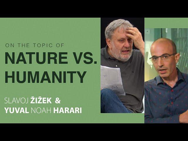 Slavoj Žižek & Yuval Noah Harari | Should We Trust Nature More than Ourselves?