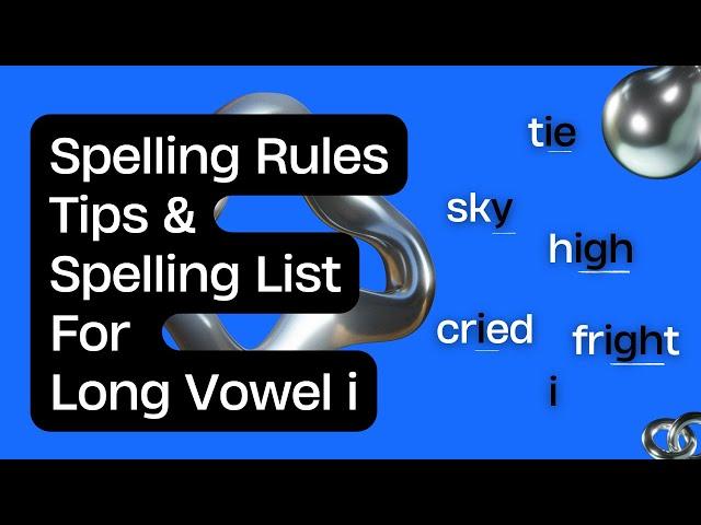 Spelling Rules, Tips, and Spelling lists for Long Vowel i/ Long Vowel i Spelling Rules