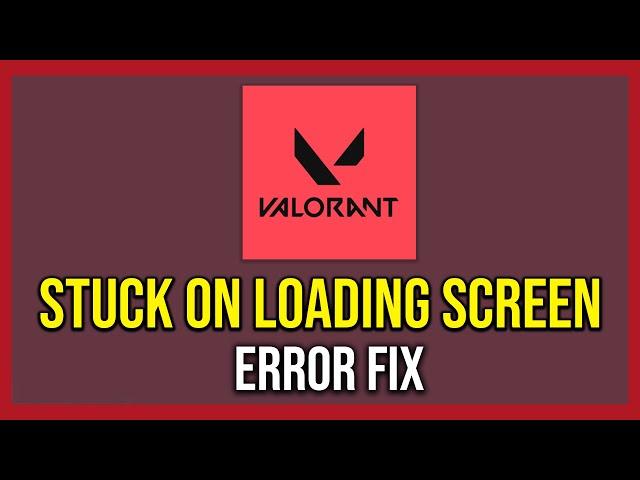 How To Fix Valorant Stuck On Loading Screen (Tutorial)