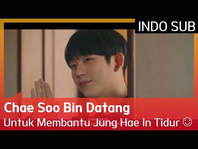 Chae Soo Bin Datang Untuk Membantu Jung Hae In Tidur  EP08 #APieceOfYourMind INDO SUB