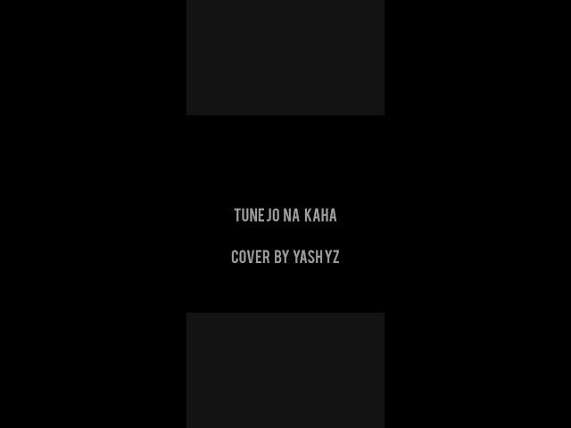 Tune Jo Na Kaha | Cover By Yash YZ