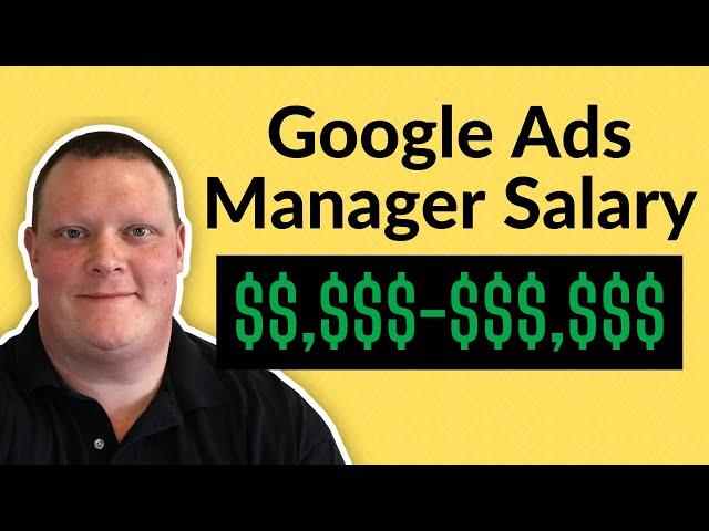 Google Ads Specialist Salary |  How Much Do Google Ads Managers Make 