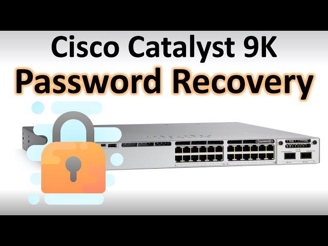 Cisco Catalyst 9300, 9200, 3650, 3850, 2960X Switch Password Recovery / Reset How To