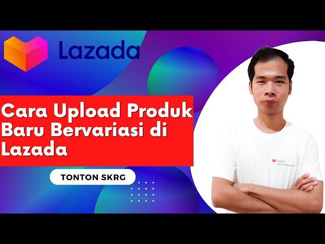 How to Upload Varied New Products on Lazada