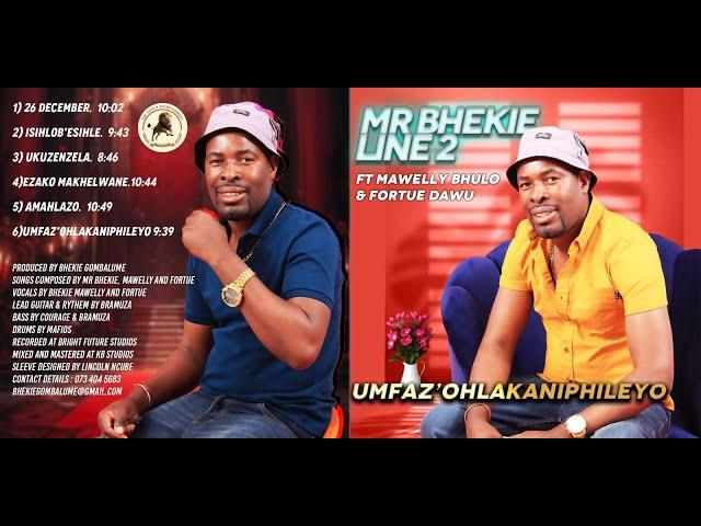 Mr Bhekie Line 2 ft MaWelly Bhullo & Fortue Dawu - 1. 26 DECEMBER