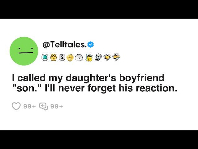 I called my daughter's boyfriend "son." I'll never forget his reaction.