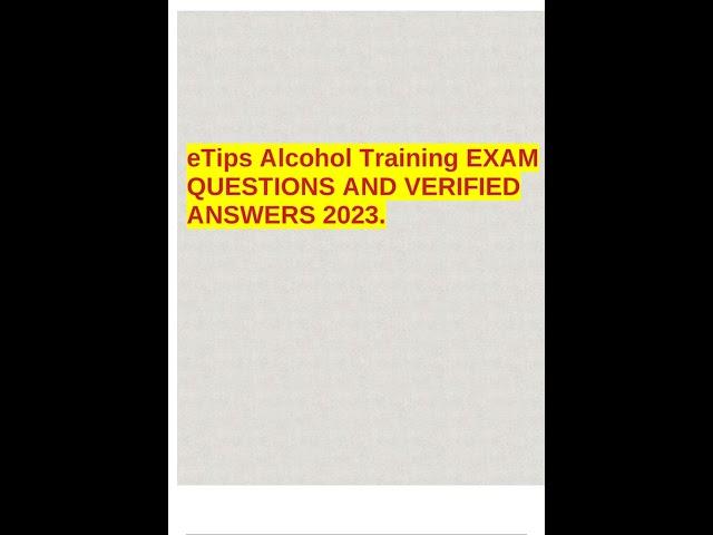 eTips Alcohol Training EXAM QUESTIONS AND VERIFIED ANSWERS 2023 pdf