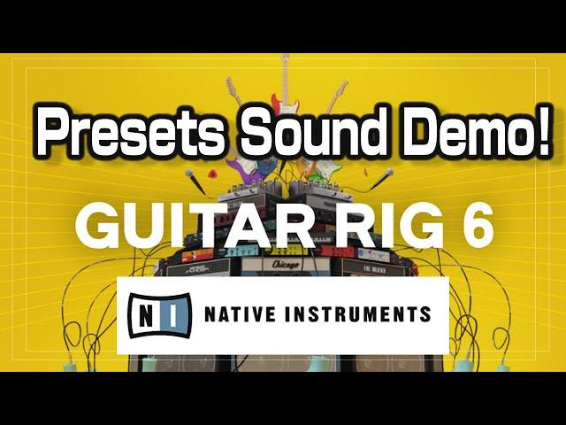 Guitar Rig 6 Pro Presets Sound Demo - Native Instruments