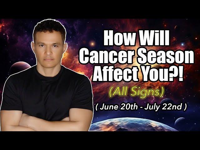 How Will Your Zodiac Sign Be Affected!?! ( June 20th-July 22nd  ) #cancerseason