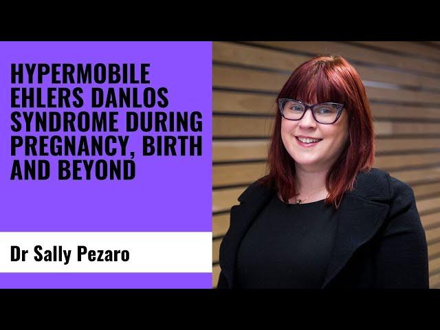 Hypermobile Ehlers Danlos Syndrome during pregnancy, birth and beyond