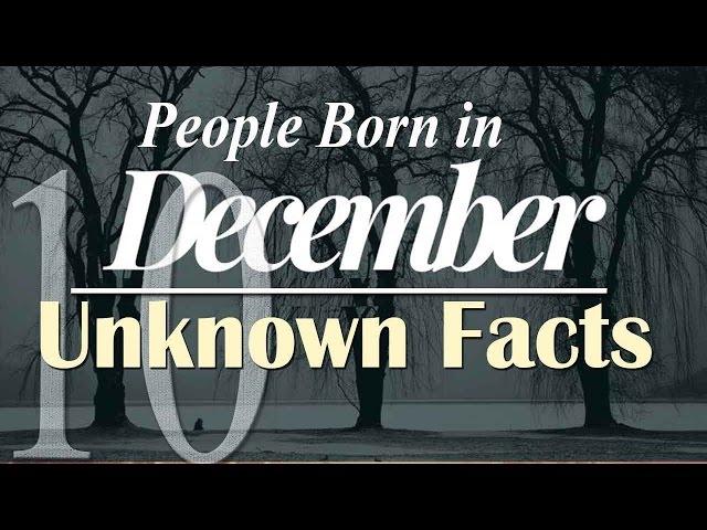 Top 10 Unknown Facts about People Born in December | Do You Know?