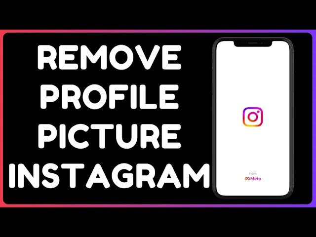 Remove Instagram Profile Picture (2025)