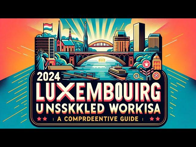 Luxembourg Work Visa 2024 | For Unskilled Worker | Europe Visa | Schengen Work Visa |