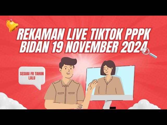 REKAMAN LIVE TIKTOK PPPK BIDAN 19 NOVEMBER 2024